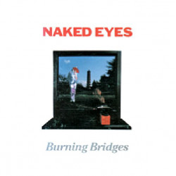 NAKED EYES - BURNING BRIDGES