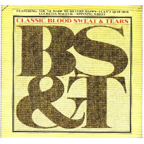 BLOOD SWEAT & TEARS - CLASSIC B, S & T