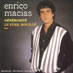 ENRICO MACIAS - GENEROSITE LE FUSIL ROUILLE