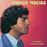 ENRICO MACIAS - UN BERGER VIENT DE TOMBER