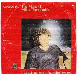 GREECE IS THE MUSIC OF MIKIS THEODORAKIS - 12 INSTRUMENTAL