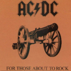 AC DC - FOR THOSE ABOUT TO ROCK ( WE SALUTE YOU )
