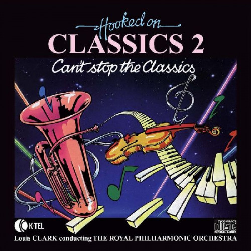 LOUIS CLARK & THE ROYAL PHILHARMONIC ORCHESTRA - HOOKED ON CLASSICS 2 CAN' T STOP THE CLASSICS