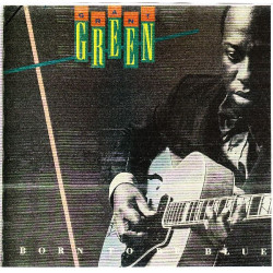 GRANT GREEN - BORN TO BE BLUE