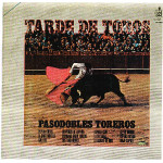 PASODOBLES TOREROS - TARDE DE TOROS