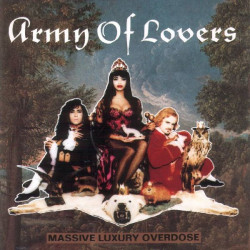 ARMY OF LOVERS - MASSIVE LUXURY OVERDOSE