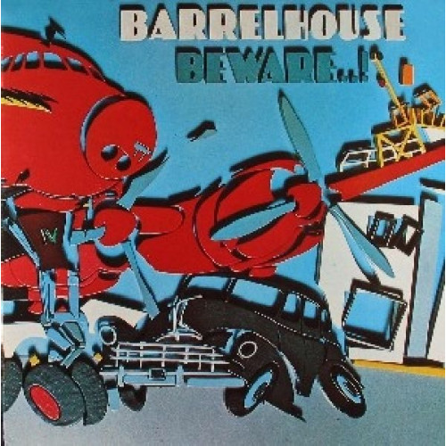 BARRELHOUSE - BEWARE...!