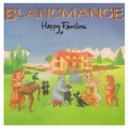 BLANCMANGE - HAPPY FAMILIES
