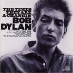 BOB DYLAN - THE TIMES THEY ARE A CHANGIN