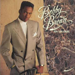 BOBBY BROWN - DON'T BE CRUEL