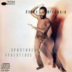 BOBBY MCFERRIN - SPONTANEOUS INVENTIONS