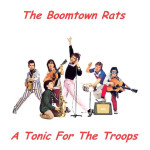 BOOMTOWN RATS,THE - A TONIC FOR THE TROOPS