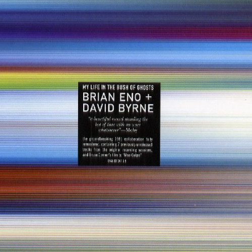 BRIAN ENO & DAVID BURNE - MY LIFE IN THE BUSH OF GHOSTS
