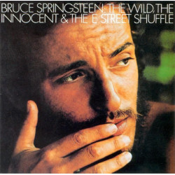 BRUCE SPRINGSTEEN - THE WILD, THE INNOCENT & THE E STREET SHUFFLE