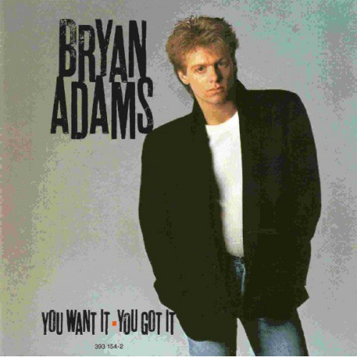 BRYAN ADAMS - YOU WANT IT YOU GOT IT