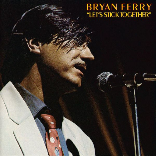 BRYAN FERRY - LET'S STICK TOGETHER