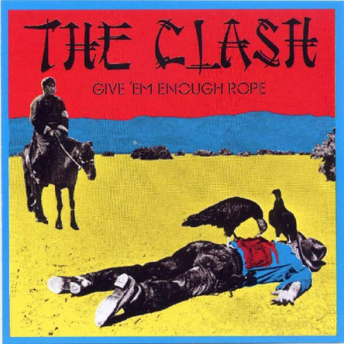 CLASH,THE - GIVE 'EM ENOUGH ROPE