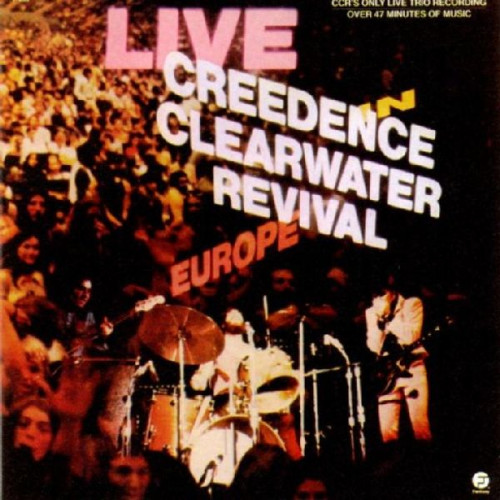 CREEDENCE CLEARWATER REVIVAL - LIVE IN EUROPE