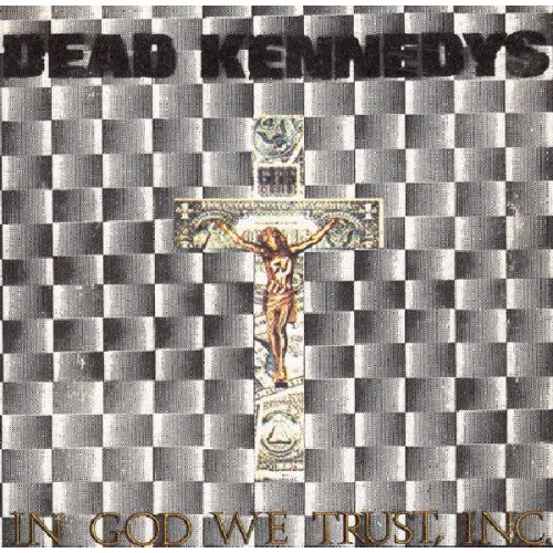 DEAD KENNEDYS - IN GOD WE TRUST,INC