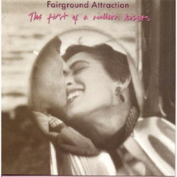 FAIRGROUND ATTRACTION - THE FIRST OF A MILLION KISSES