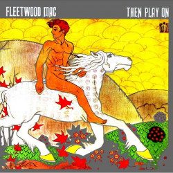FLEETWOOD MAC - THEN PLAY ON
