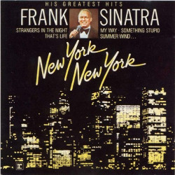 FRANK SINATRA - NEW YORK, NEW YORK HIS GREATEST HITS