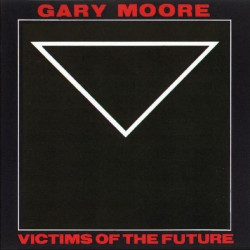 GARY MOORE - VICTIMS OF THE FUTURE