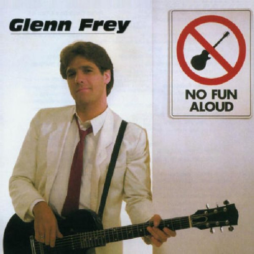 GLENN FREY - NO FUN ALOUD