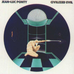 JEAN LUC PONTY - CIVILIZED EVIL