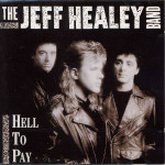 JEFF HEALEY BAND,THE - HELL TO PAY