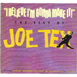 JOE TEX - I BELIEVE I' M GONNA MAKE IT THE BEST OF JOE TEX