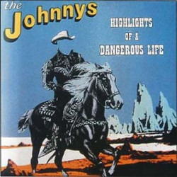 JOHNNYS,THE - HIGHLIGHTS OF A DANGEROUS LIFE