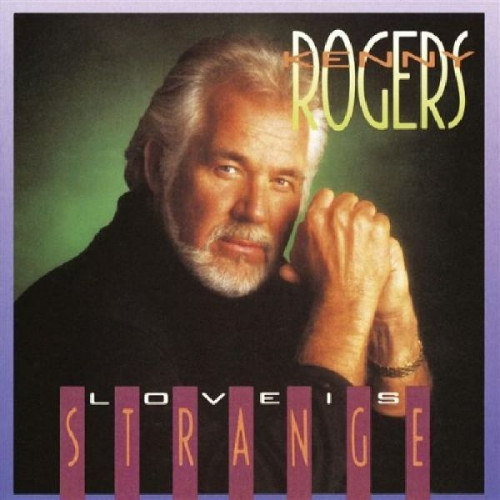 KENNY ROGERS - LOVE IS STRANGE