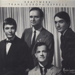 KRAFTWERK - TRANS EUROPE EXPRESS