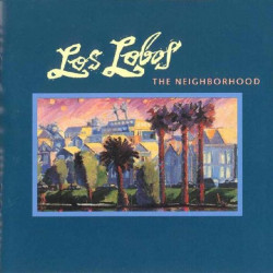 LOS LOBOS - THE NEIGHBORHOOD