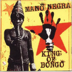 MANO NEGRA - KING OF BONGO