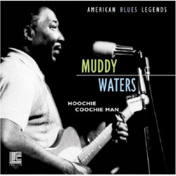 MUDDY WATERS - HOOCHIE COOCHIE MAN