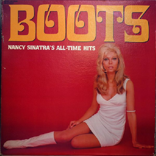 NANCY SINATRA - BOOTS NANCY SINATRA S ALL TIME HITS