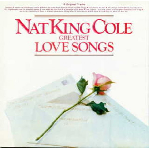 NAT KING COLE - GREATEST LOVE SONGS