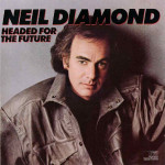 NEIL DIAMOND - HEADED FOR THE FUTURE