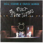 NEIL YOUNG & CRAZY HORSE - RUST NEVER SLEEPS