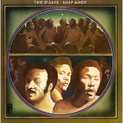 O' JAYS,THE - SHIP AHOY