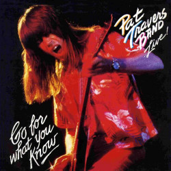 PAT TRAVERS BAND - GO FOR WHAT YOU KNOW LIVE