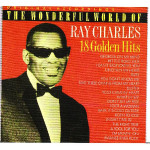 RAY CHARLES - THE WONDERFUL WORLD OF ... 18 GOLDEN HITS