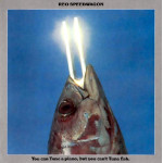 REO SPEEDWAGON - YOU CAN TUNE A PIANO BUT YOU CAN'T TUNA FISH 
