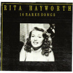 RITA HAYWORTH - 16 RARE SONGS