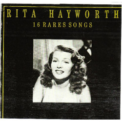 RITA HAYWORTH - 16 RARE SONGS