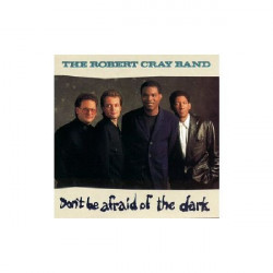 ROBERT CRAY BAND,THE - DON' T BE AFRAID OF THE DARK