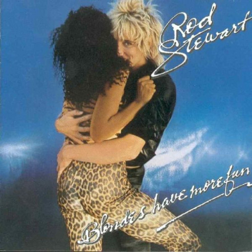 ROD STEWART - BLONDES HAVE MORE FUN