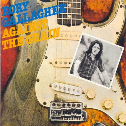RORY GALLAGHER - AGAINST THE GRAIN